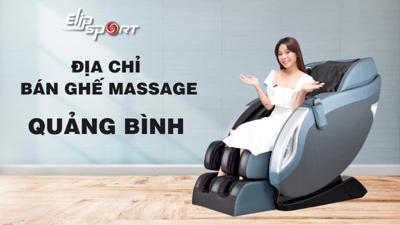 Địa chỉ bán ghế massage Quảng Bình chính hãng, giá rẻ