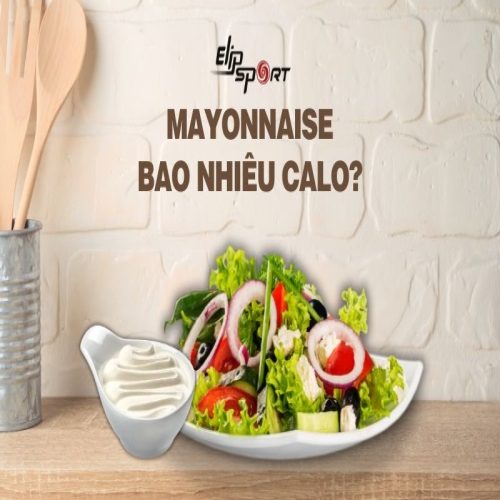 Mayonnaise bao nhiêu calo? Ăn mayonnaise có béo không?