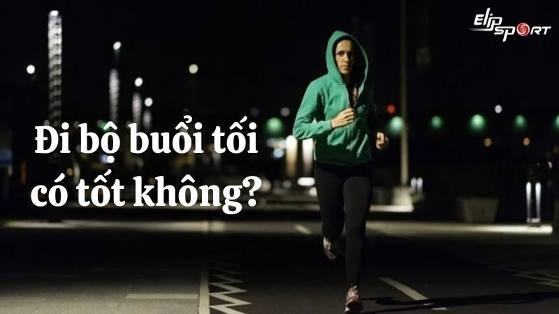 Đi bộ buổi tối có tốt không? Lợi ích tuyệt vời cho sức khỏe