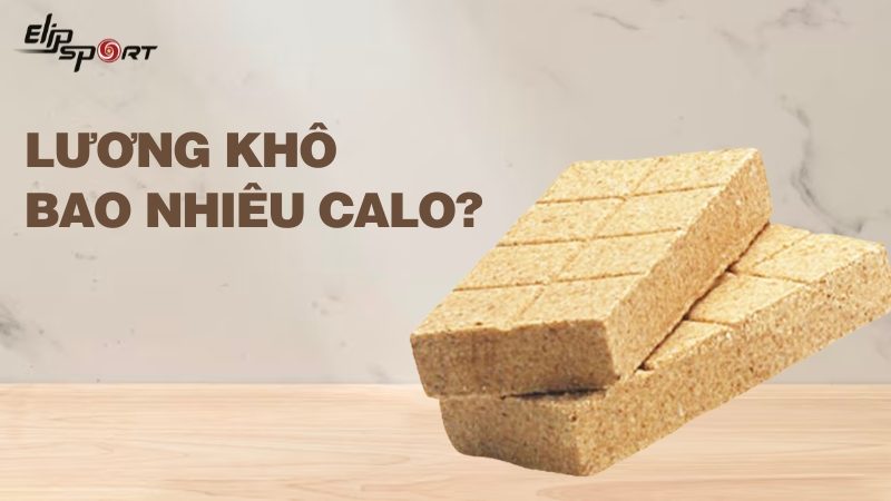 Lương khô bao nhiêu calo? Ăn béo không? Giảm cân với lương khô