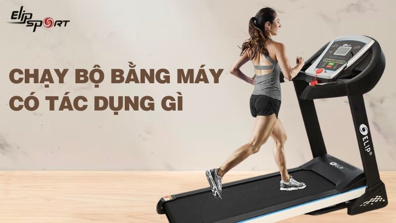 Bật mí 10 tác dụng của máy chạy bộ đối với sức khỏe và vóc dáng