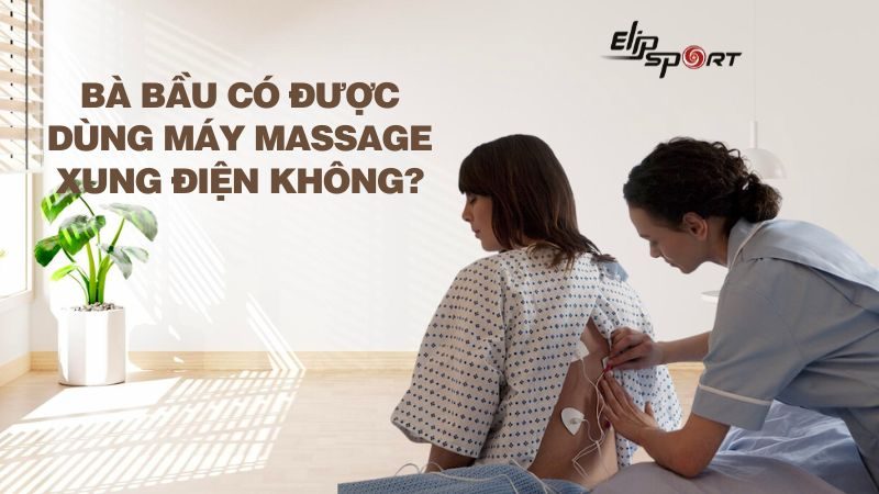 Bà bầu có được dùng máy massage xung điện không?