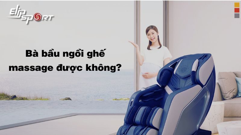 Bà bầu ngồi ghế massage được không? 8 lưu ý khi dùng