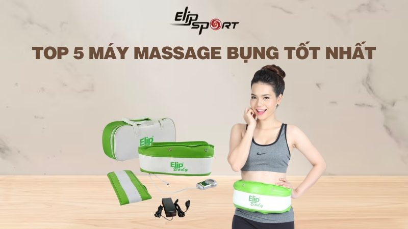 Top 5 máy massage bụng tốt nhất và cách chọn mua máy massage bụng phù hợp