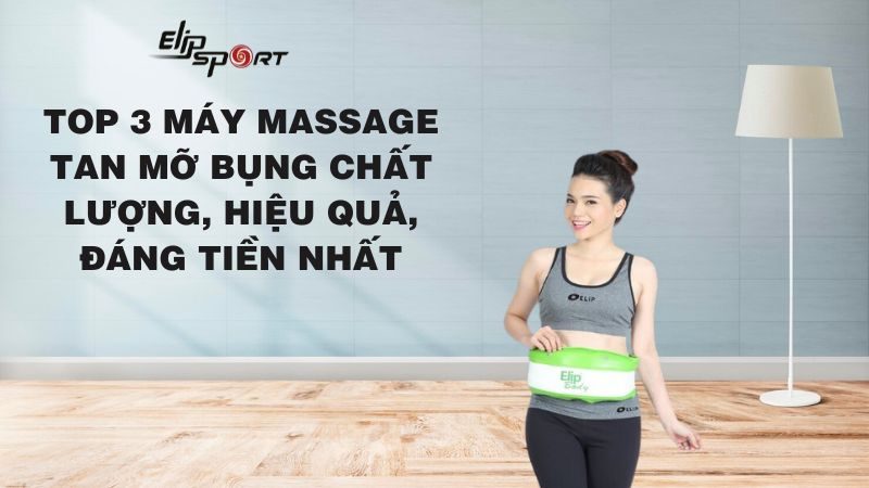 Top 2 máy massage tan mỡ bụng chất lượng, hiệu quả, đáng tiền nhất