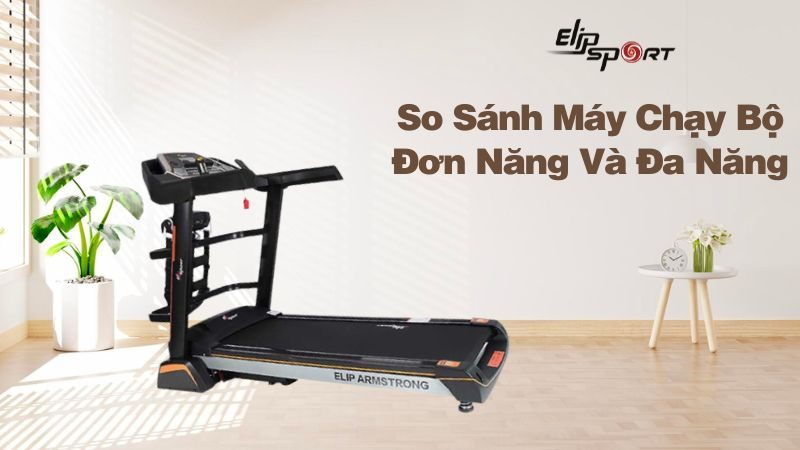 Nên mua máy chạy bộ đơn hay đa năng? 4 Lưu ý khi mua máy chạy bộ