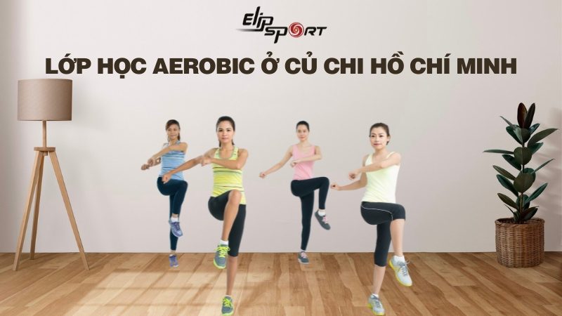 Lớp học Aerobic ở Củ Chi, Hồ Chí Minh nào uy tín