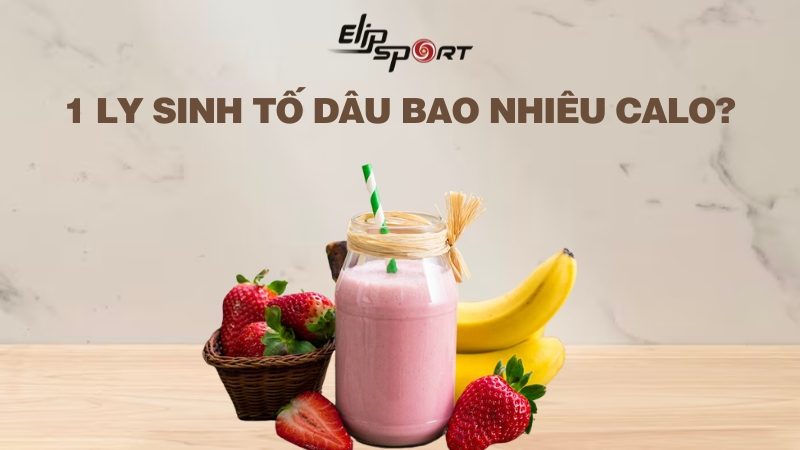 1 ly sinh tố dâu bao nhiêu calo? Cách làm sinh tố dâu giảm cân